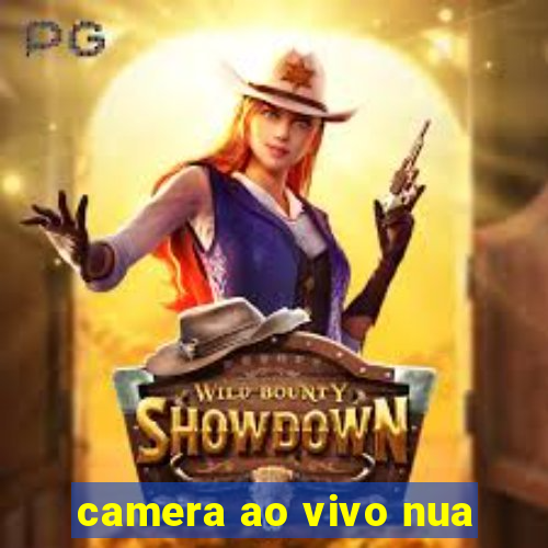 camera ao vivo nua